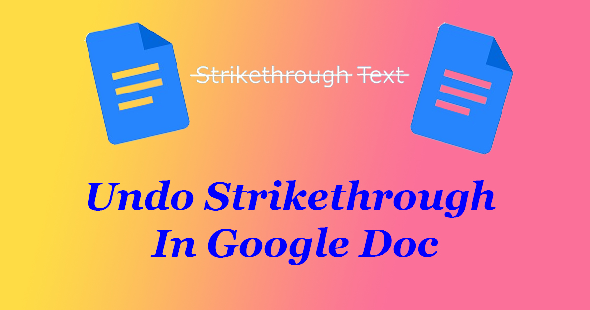 How To Undo Strikethrough In Google Docs
